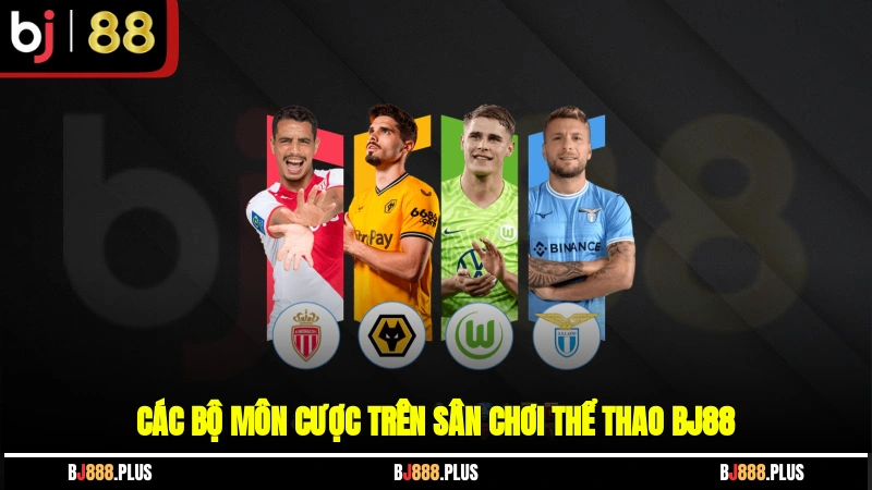 Các bộ môn cược trên sân chơi Thể thao BJ88