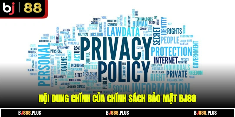 Nội dung chính của chính sách bảo mật BJ88