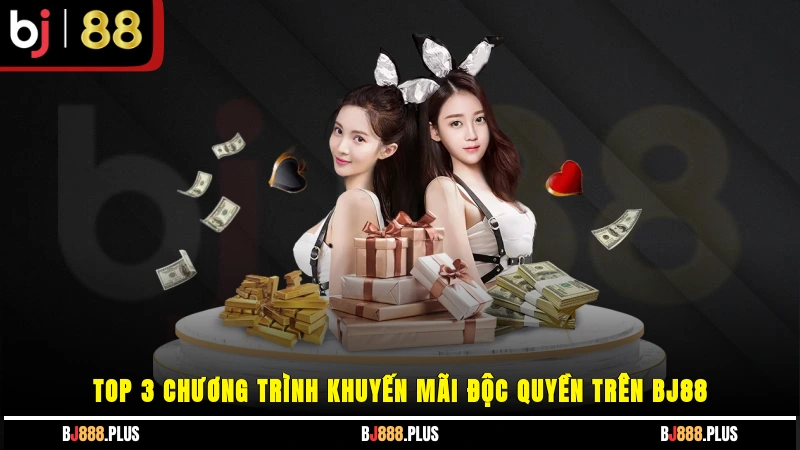 Top 3 chương trình khuyến mãi độc quyền trên BJ88