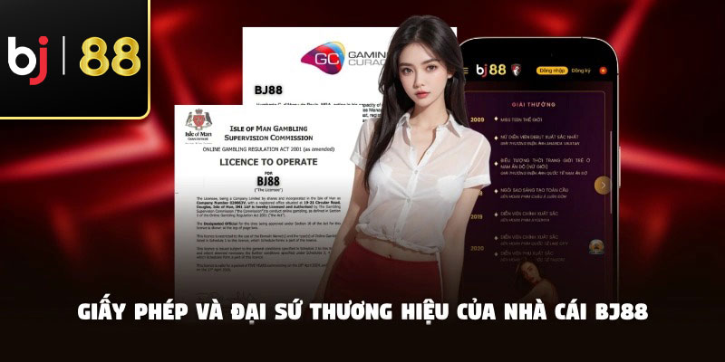 Giấy phép và đại sứ thương hiệu của nhà cái BJ88