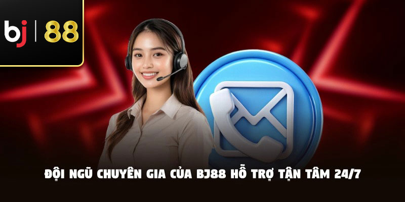 Đội ngũ chuyên gia của BJ88 hỗ trợ tận tâm 24/7
