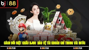 Cách Đổi Mật Khẩu BJ88 - Bảo Vệ Tài Khoản Chỉ Trong Vài Bước